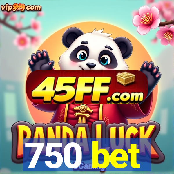 750 bet